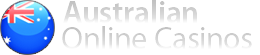 AUSTRALIAN ONLINE CASINOS AUSTRALIAN ONLINE CASINOS